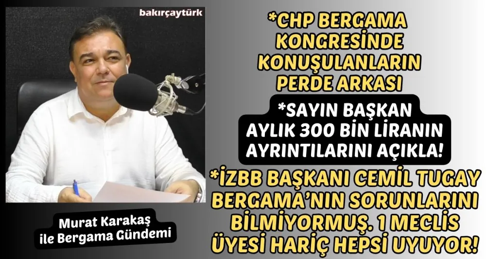 MURAT KARAKAŞ İLE BERGAMA GÜNDEMİ
